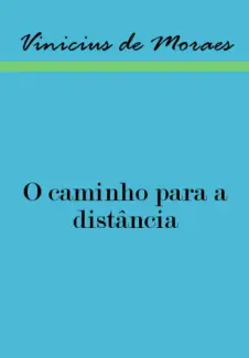 O caminho para a distância  -   Vinícius de Moraes