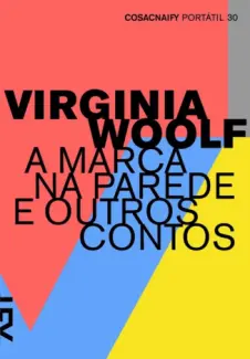 A Marca na Parede  -  Virgínia Woolf