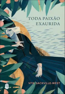 Baixar Livro Toda Paixão Exaurida - Vita Sackville-West em ePub PDF Mobi ou Ler Online