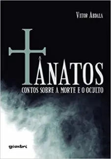 Tânatos: Contos sobre a Morte e o Oculto - Vitor Abdala