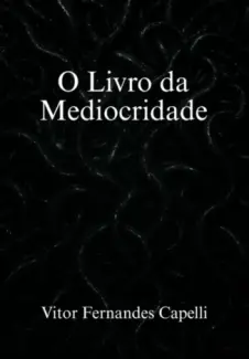 Baixar Livro O Livro da Mediocridade - Vitor Fernandes Capelli em ePub PDF Mobi ou Ler Online
