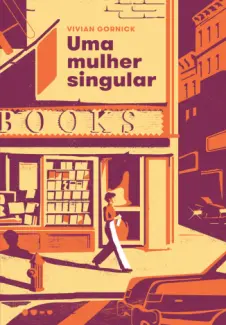 Baixar Livro Uma Mulher Singular - Vivian Gornick em ePub PDF Mobi ou Ler Online