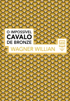 Baixar Livro O Impossível Cavalo de Bronze - Wagner Willian em ePub PDF Mobi ou Ler Online