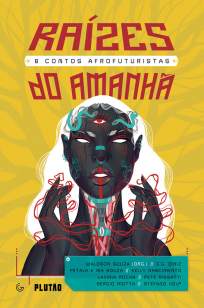 Baixar Livro Raízes do Amanhã: 8 Contos Afrofuturistas - Waldson Souza em ePub PDF Mobi ou Ler Online