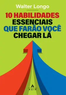 Baixar Livro 10 Habilidades que Farão Você Chegar lá - Walter Longo em ePub PDF Mobi ou Ler Online