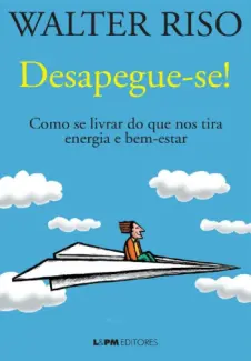 Baixar Livro Desapegue-se! - Walter Riso em ePub PDF Mobi ou Ler Online