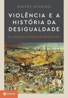 Baixar Livro Violência e a História da Desigualdade - Walter Scheidel em ePub PDF Mobi ou Ler Online