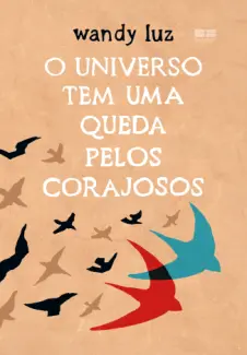 Baixar Livro O Universo tem uma Queda Pelos Corajosos - Wandy Luz em ePub PDF Mobi ou Ler Online