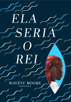 Baixar Livro Ela Seria o rei - Wayétu Moore em ePub PDF Mobi ou Ler Online
