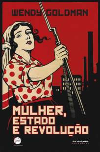 Baixar Mulher, Estado e Revolução - Wendy Goldman ePub PDF Mobi ou Ler Online