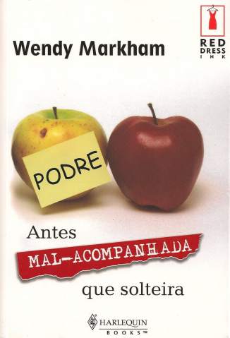 Baixar Antes Mal-Acompanhada que Solteira - Wendy Markham ePub PDF Mobi ou Ler Online