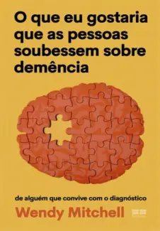 Baixar Livro O que eu Gostaria que as Pessoas Soubessem Sobre Demência - Wendy Mitchell em ePub PDF Mobi ou Ler Online