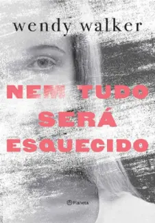 Baixar Livro Nem tudo sera Esquecido - Wendy Walker em ePub PDF Mobi ou Ler Online
