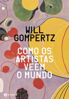 Baixar Livro Como os Artistas veem o Mundo - Will Gompertz em ePub PDF Mobi ou Ler Online