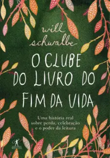 O Clube do Livro do Fim da Vida  -  Will Schwalbe