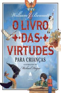 Baixar Livro O Livro das Virtudes para Crianças - William Bennett em ePub PDF Mobi ou Ler Online