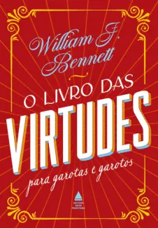 Baixar Livro O livro das virtudes para garotas e garotos - William Bennett em ePub PDF Mobi ou Ler Online