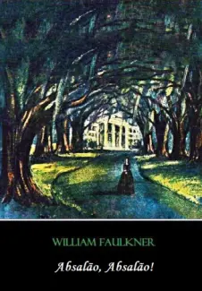 Absalão, Absalão!  -  William Faulkner