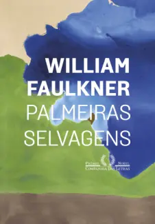 Baixar Livro Palmeiras selvagens - William Faulkner em ePub PDF Mobi ou Ler Online