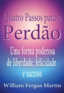 Baixar Livro Quatro Passos para o Perdão - William Fergus Martin em ePub PDF Mobi ou Ler Online