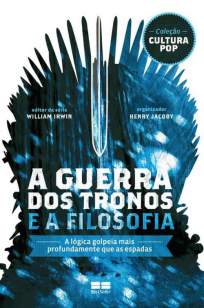 Baixar Livro A Guerra dos Tronos e a Filosofia - William Irwin em ePub PDF Mobi ou Ler Online
