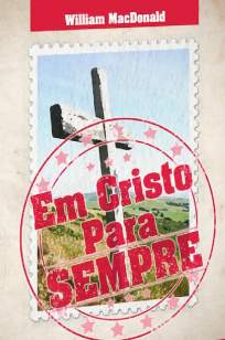 Baixar Livro Em Cristo para Sempre - William Macdonald em ePub PDF Mobi ou Ler Online
