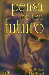 Baixar Livro Pensa No Teu Futuro - William Macdonald em ePub PDF Mobi ou Ler Online