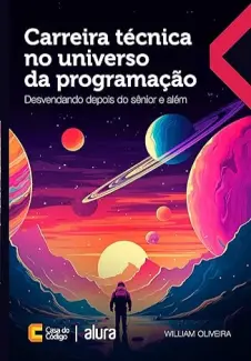 Baixar Livro Carreira Técnica no Universo da Programação: Desvendando Depois do Sênior e além - William Oliveira em ePub PDF Mobi ou Ler Online