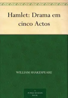 Hamlet: Drama em cinco Atos  -  William Shakespeare