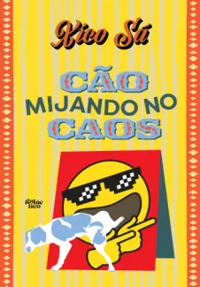 Baixar Livro Cão Mijando no caos - Xico Sá em ePub PDF Mobi ou Ler Online