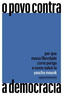 Baixar Livro O Povo Contra a Democracia - Yascha Mounk em ePub PDF Mobi ou Ler Online