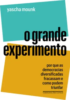 Baixar Livro O Grande Experimento - Yascha Mounk em ePub PDF Mobi ou Ler Online