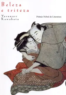 Beleza e Tristeza  -  Yasunari Kawabataem