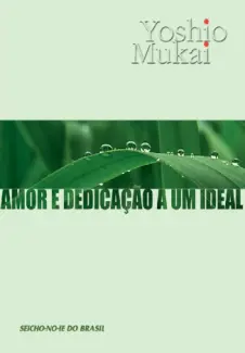 Amor e dedicação a um ideal - Yoshihico Iuassaca