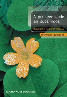A prosperidade em suas mãos - Yoshihico Iuassaca