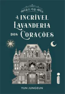 Baixar Livro A incrível Lavanderia dos Corações - Yun Jungeun em ePub PDF Mobi ou Ler Online