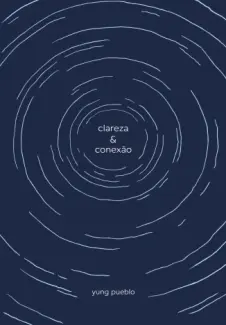 Baixar Livro Clareza & Conexão - Yung Pueblo em ePub PDF Mobi ou Ler Online