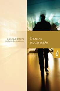 Baixar Livro Dramas da Obsessão - Yvonne A. Pereira em ePub PDF Mobi ou Ler Online