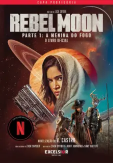 Baixar Livro A Menina do Fogo - Rebel Moon Vol. 1 - Zack Snyder em ePub PDF Mobi ou Ler Online