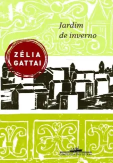 Jardim de Inverno  -  Zélia Gattai