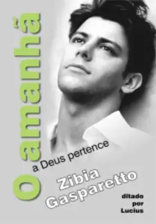 O amanhã a Deus pertence  -  Zíbia Gasparetto