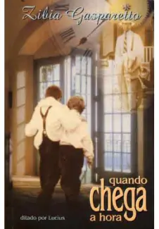 Quando Chega a Hora  -  Zíbia Gasparetto