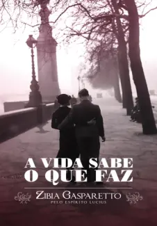 A Vida Sabe o Que Faz  -  Zíbia Gasparetto