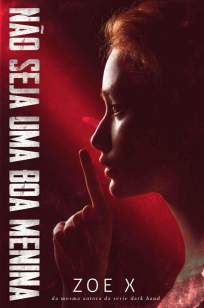 Baixar Livro Não Seja uma Boa Menina - Zoe X em ePub PDF Mobi ou Ler Online