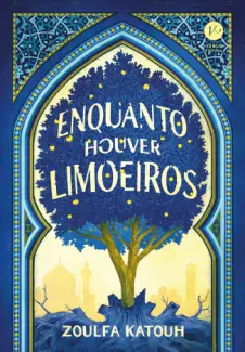Baixar Livro Enquanto houver limoeiros - Zoulfa Katouh em ePub PDF Mobi ou Ler Online