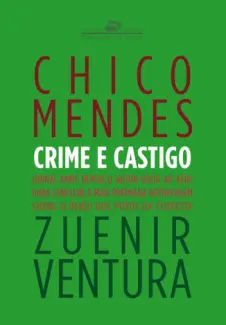 Baixar Livro Chico Mendes: Crime E Castigo - Zuenir Ventura em ePub PDF Mobi ou Ler Online