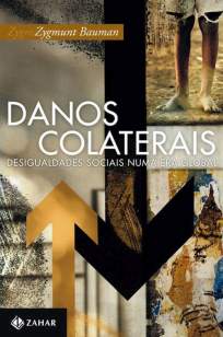 Baixar Livro Danos Colaterais: Desigualdades Sociais Numa Era Global - Zygmunt Bauman em ePub PDF Mobi ou Ler Online