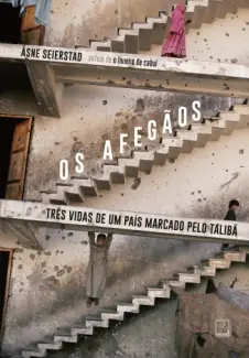 Baixar Livro Os afegãos: Três vidas de um país marcado pelo Talibã - Åsne Seierstad em ePub PDF Mobi ou Ler Online